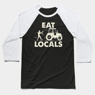 Eat Locals - Funny Local Zombies Farmer Farming Baseball T-Shirt